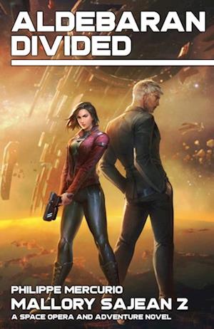 Aldebaran Divided : Mallory Sajean 2 - Space Opera and Adventure