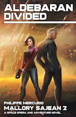 Aldebaran Divided : Mallory Sajean 2 - Space Opera and Adventure