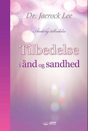 Tilbedelse I Ånd Og Sandhed