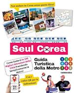 Guida Turistica della Metro di Seul Corea - Come Godersi le 100 Migliori Attrezioni della Città Prendendo Semplicemente la Metro!
