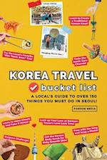 Korea Travel Bucket List - A Local's Guide to Over 150 Things You Must Do in Seoul! 