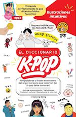 El Diccionario K-Pop - 700 Palabras Y Frases Esenciales De K-Pop, Dramas Y Peliculas Coreanos