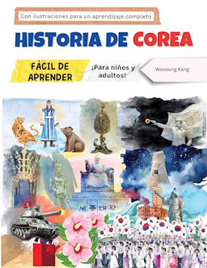 Historia de Corea fácil de aprender - ¡Para niños y adultos! Con ilustraciones para un aprendizaje completo