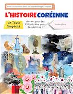 L'histoire Coréenne en Toute Simplicité - Autant pour les Enfants que pour les Adultes ! Avec Illustrations pour un Apprentissage Complet