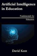 Artificial Intelligence in Education: Fundamentals for Educators 