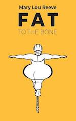 Fat to the Bone