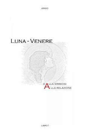 Luna - Venere. Dalla simbiosi alla relazione