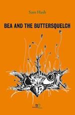 BEA AND THE BUTTERSQUELCH