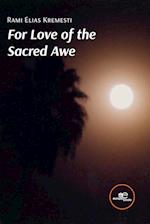 FOR LOVE OF THE SACRED AWE