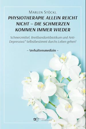 PHYSIOTHERAPIE ALLEIN REICHT NICHT - DIE SCHMERZEN KOMMEN IMMER WIEDER