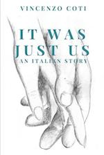 IT WAS JUST US: an italian story 
