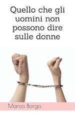 Quello che gli uomini non possono dire sulle donne