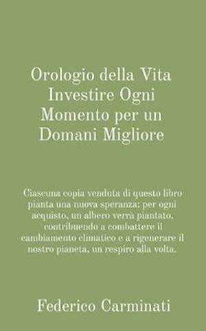 Orologio della Vita Investire Ogni Momento per un Domani Migliore