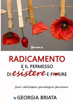 Radicamento e il permesso di esistere e fiorire - fuori dall'albero genealogico familiare