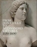 From Donatello to Alessandro Vittoria