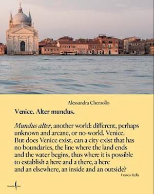 Alessandra Chemollo: Venice Alter Mundus