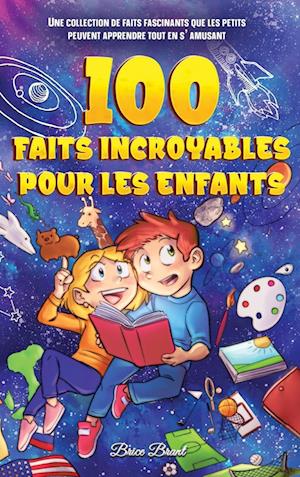 100 faits incroyables pour les enfants