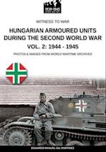 Hungarian armoured units during the Second World War - Vol. 2: 1944-1945 