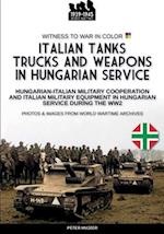 Italian tanks trucks and weapons in Hungarian service