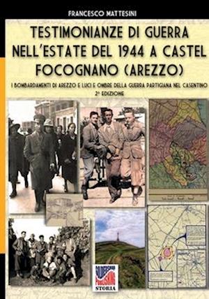 Testimonianze di guerra nell'estate del 1944 a Castel Focognano (Arezzo)