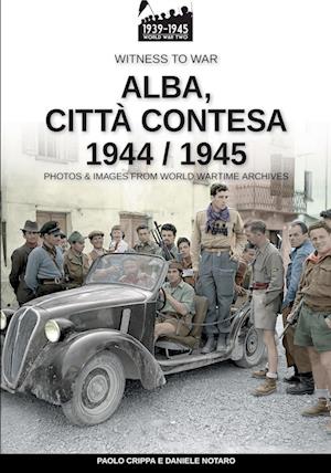 Alba, città contesa 1944-1945