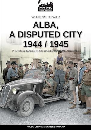 Alba, a disputed city 1944-1945