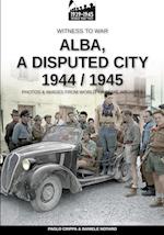 Alba, a disputed city 1944-1945