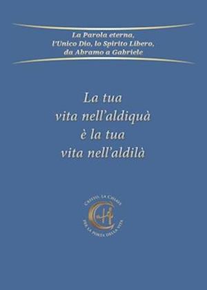 La tua vita nell'aldiquà è la tua vita nell'aldilà