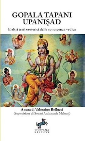 Gopala Tapani Upani&#351;ad - E altri testi esoterici della conoscenza vedica