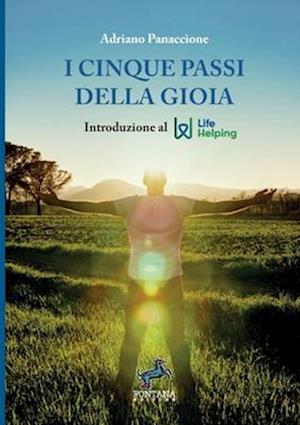 I cinque passi della Gioia - Introduzione al Life Helping