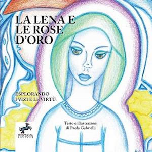 La Lena e le rose d'oro - Esplorando i Vizi e le Virtù