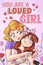You are a Loved Girl: A Collection of Inspiring Stories about Family, Friendship, Self-Confidence and Love 