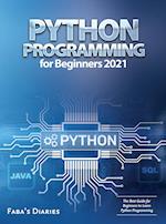 Python Programming for Beginners 2021: The Best Guide for Beginners to Learn Python Programming 