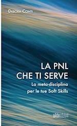 La PNL che ti serve - La meta-disciplina per le tue Soft Skills