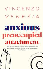 Anxious Preoccupied Attachment