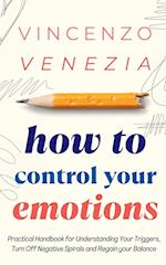 How to Control Your Emotions