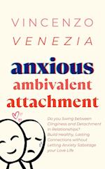 Anxious Ambivalent Attachment