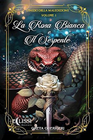 La Rosa Bianca e il Serpente - Vol.1