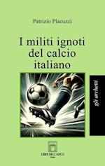 I militi ignoti del calcio italiano