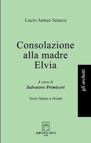 Consolazione alla madre Elvia