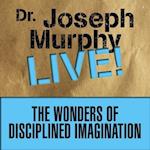 The Wonders Disciplined Imagination Lib/E: Dr. Joseph Murphy Live!
