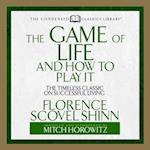 The Game of Life and How to Play It Lib/E: The Timeless Classic on Successful Living (Abridged)