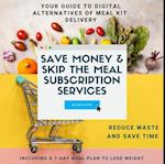 Save Money & Skip the Meal Subscription Services