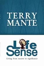 Life Sense: Living from Success to Significance