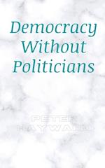 Democracy Without Politicians 