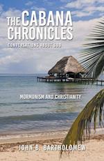 The Cabana Chronicles  Conversations About God  Mormonism and Christianity