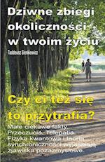 Dziwne zbiegi okoliczno&#347;ci w twoim &#380;yciu. Male ciekawe fakty. Przeczucia. Telepatia. Czy ci te&#380; si&#281; to przytrafia?