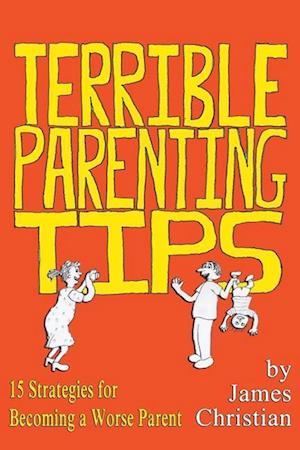 Terrible Parenting Tips