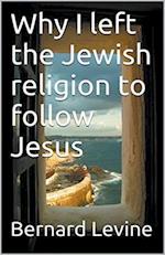 Why I Left the Jewish Religion to Follow Jesus 