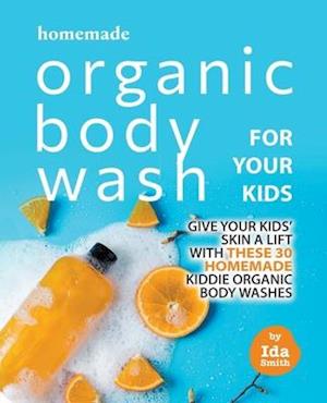 Homemade Organic Body Wash for Your Kids: Give Your Kids' Skin a Lift with these 30 Homemade Kiddie Organic Body Washes